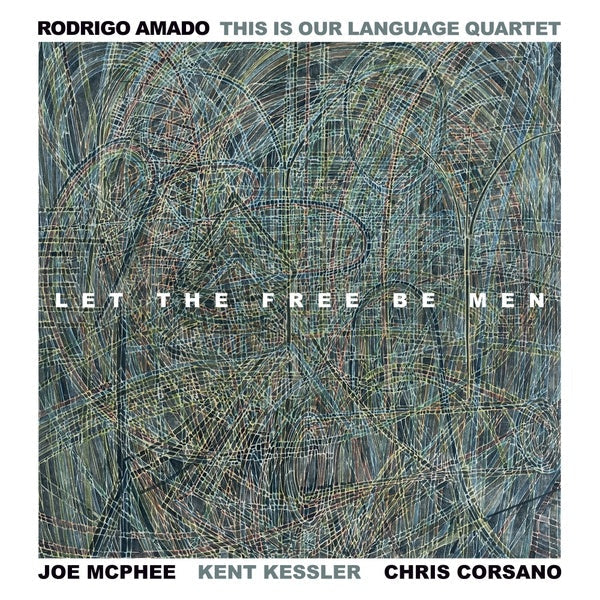 RODRIGO AMADO THIS IS OUR LANGUAGE QUARTET - Let The Free Be Men |-
