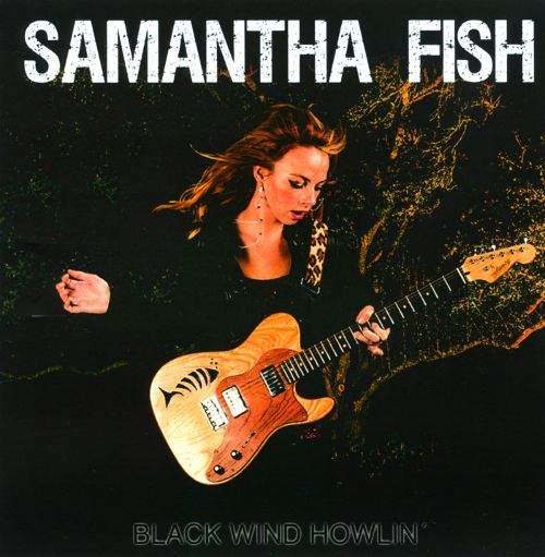 Samantha Fish - Black Wind Howlin' |-