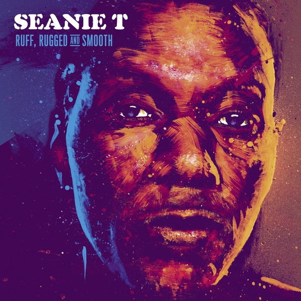 SEANIE T - Ruff, Rugged and Smooth |-