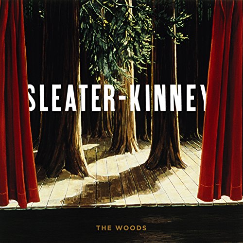 Sleater-Kinney - The Woods |-