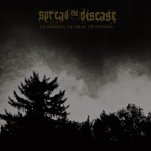 Spreading The Disease - The Dakness, The Dread. The Suffering |-