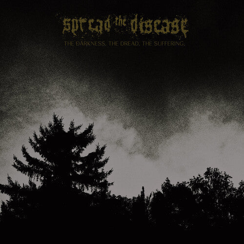 Spreading The Disease - The Dakness, The Dread. The Suffering |-
