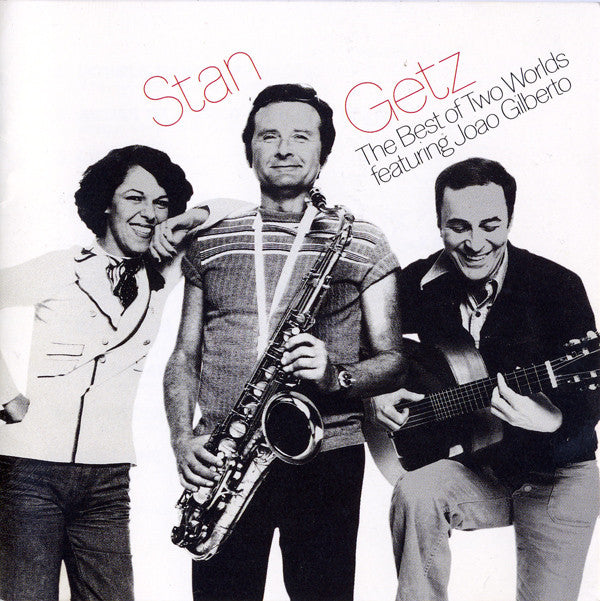 Stan Getz feat. Joao Gilberto - The Best Of Two Worlds |-