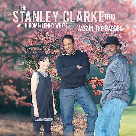 Stanley Clarke Trio - JAZZ IN THE GARDEN |-