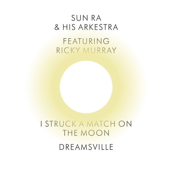 Sun Ra & His Arkestra - I Struck a Match on the Moon/Dreamsville (7") | Mint (M) Mint (M)-