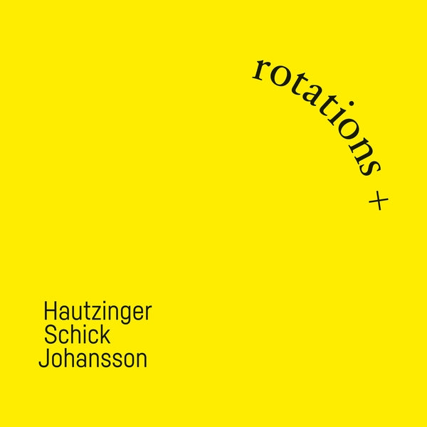 Sven-Ake Johansson Franz Hautzinger, Ignaz Schick - Rotations + |-