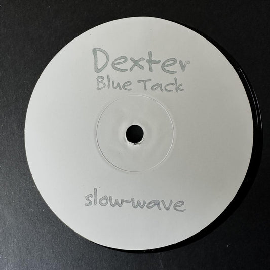 Dexter - Blue Tack (VINYL 12" Slow-Wave SW8 2026) | NEW-
