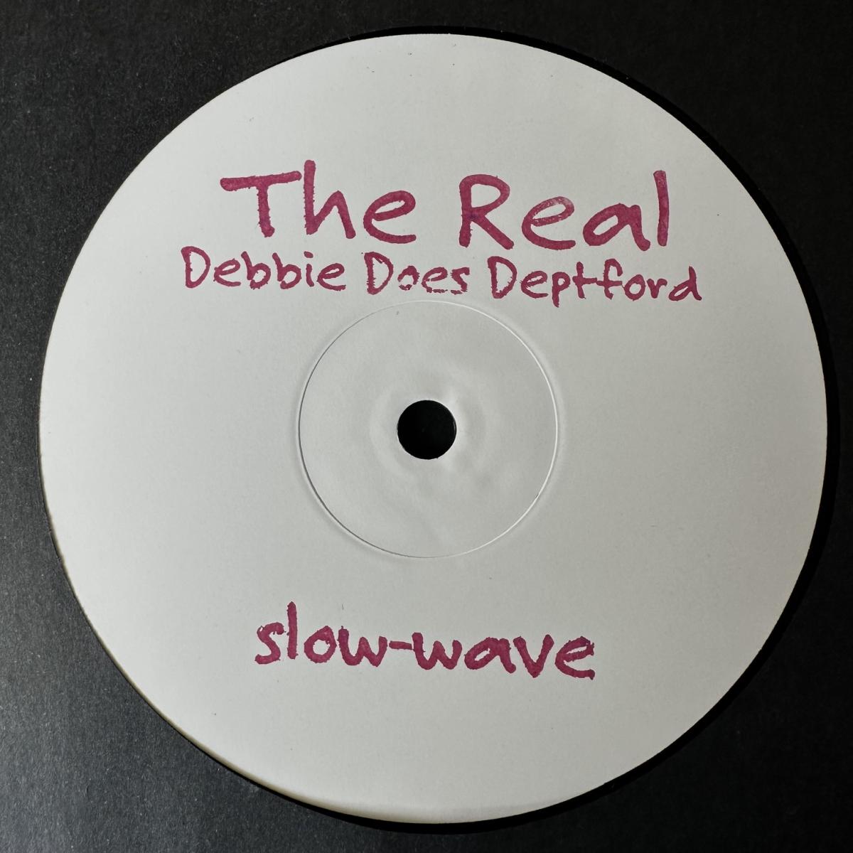 The Real - Debbie Does Deptford (VINYL 12" Slow-Wave SW7) | NEW--