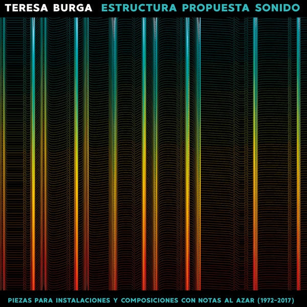 TERESA BURGA - Estructura Propuesta Sonido: Piezas Para Instalaciones Y Composiciones Con Notas Al Azar (1972-2017) |-