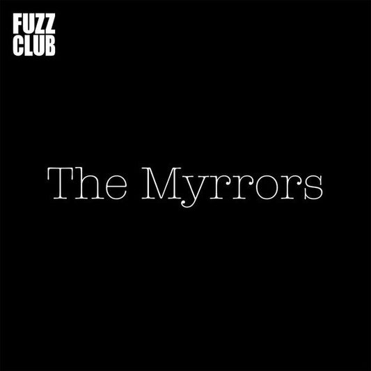 The Myrrors - Fuzz Club Sessions | Mint (M) Excellent (EX)-