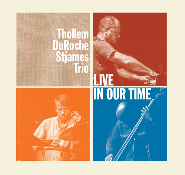 THOLLEM/DUROCHE/STJAMES TRIO - Live In Our Time |-