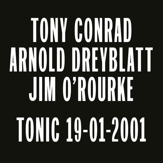Tony Conrad, Arnold Dreyblatt, Jim O'Rourke - Tonic 19-01-2001 | Mint (M) Mint (M)-