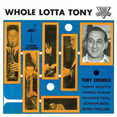 TONY CROMBIE & HIS FRIENDS - Whole Lotta Tony |-