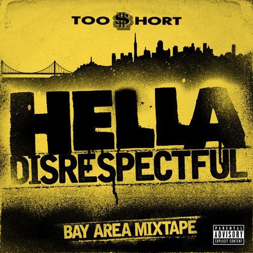 Too Short - HELLA DISRESPECTFUL: BAY AREA MIXTAPE |-