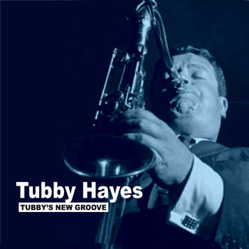 TUBBY HAYES - Tubby'S New Groove |-