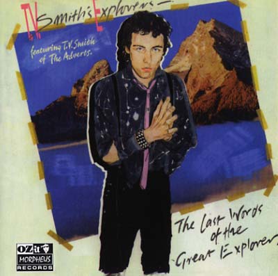 TV Smith's Explorers - The Last Words of the Great Explorer (CD OZit OZITCD0043) | NEW-