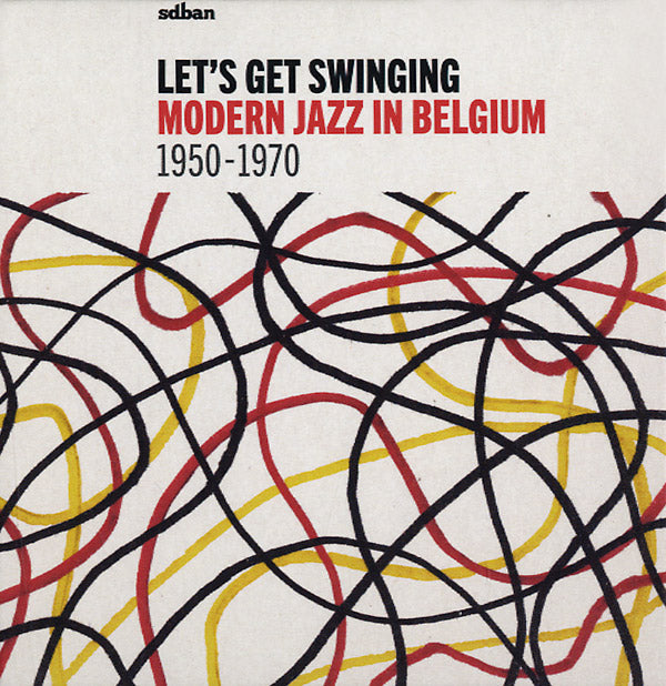 Let's Get Swinging: Modern Jazz In Belgium 1950-1970 |-