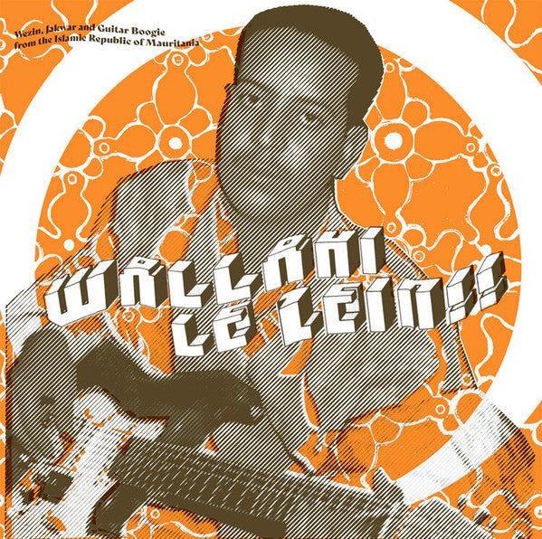 Wallahi Le Zein!! - Wezin, Jakwar And Guitar Boogie From The Islamic Republic Of Mauritania | Mint (M) Mint (M)-
