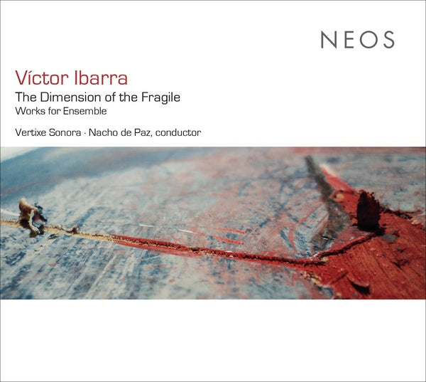 VICTOR IBARRA - The Dimension of the Fragile Works for Ensemble |-