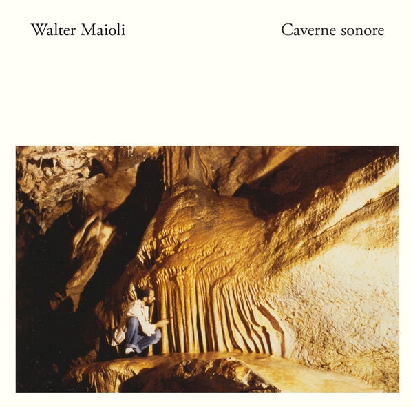 WALTER MAIOLI - Caverne Sonore |-