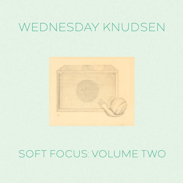WEDNESDAY KNUDSEN - Soft Focus Volume Two |-
