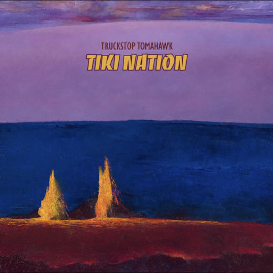 Truckstop Tomahawk - (PRESALE 7/24/26) Tiki Nation (LAVA MAGMA EXPLOSION VINYL) |--