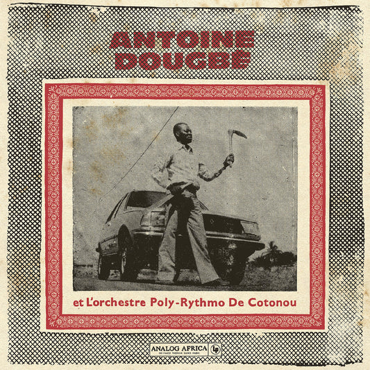Antoine Dougbe et L'Orchestre Poly-Rythmo De Coton - Antoine Dougbe et L'Orchestre Poly-Rythmo De Cotonou (Analog Africa No.44) (2xVINYL) | Mint (M) Mint (M)-