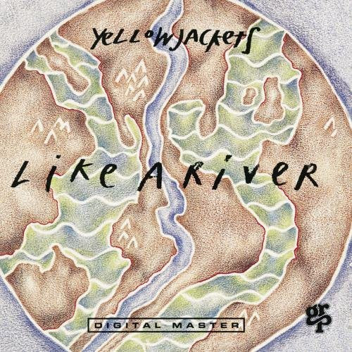 Yellowjackets - LIKE A RIVER |-